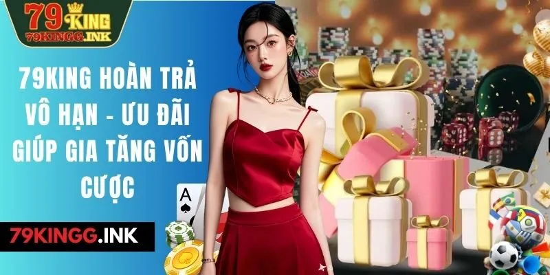 79KING hoàn trả vô hạn