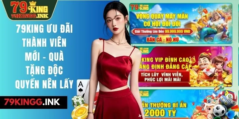 79king ưu đãi thành viên mới