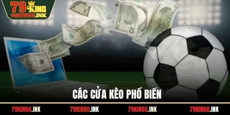 Các cửa kèo phổ biến