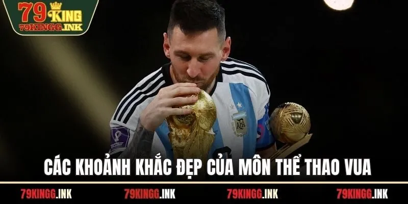 Các khoảnh khắc đẹp của môn thể thao vua