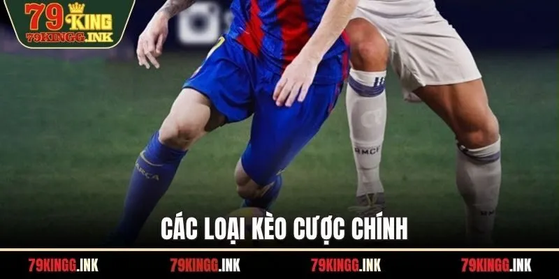 Các loại kèo cược chính