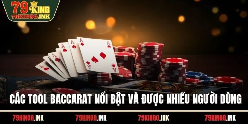 Các tool baccarat nổi bật và được nhiều người dùng