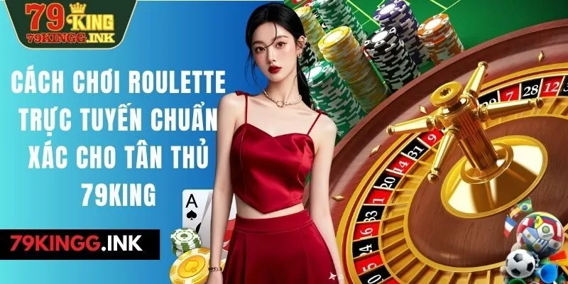 cách chơi Roulette trực tuyến