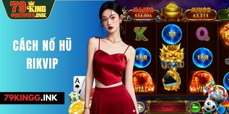 cách nổ hũ Rikvip