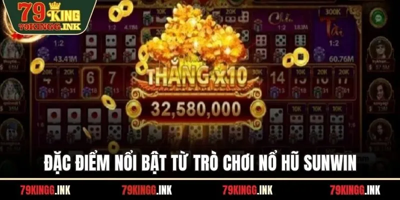 Đặc điểm nổi bật từ trò chơi nổ hũ Sunwin