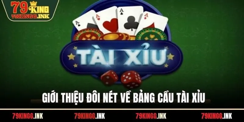 Giới thiệu đôi nét về bảng cầu tài xỉu