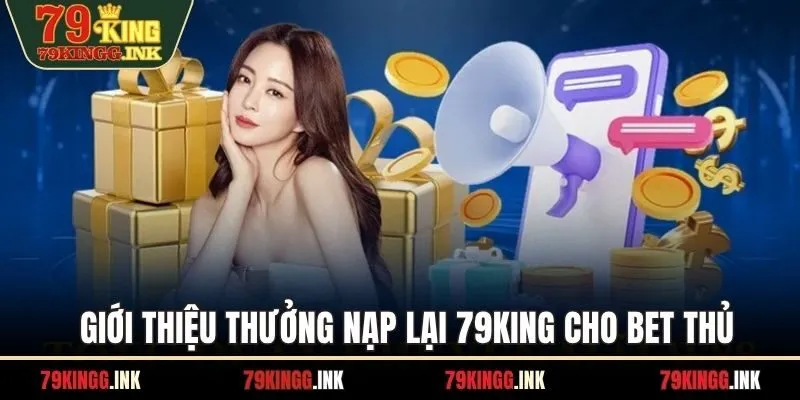 Giới thiệu thưởng nạp lại 79KING cho bet thủ