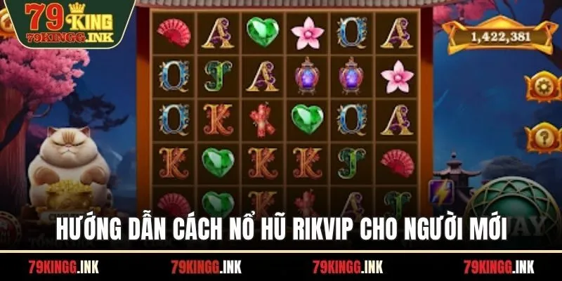 Hướng dẫn cách nổ hũ Rikvip cho người mới