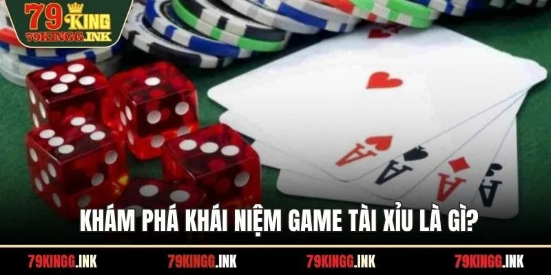 Khám phá khái niệm game tài xỉu là gì?