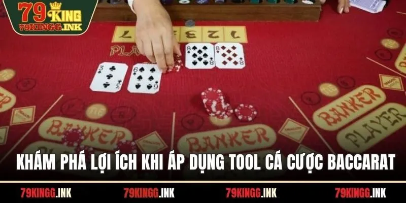 Khám phá lợi ích khi áp dụng tool cá cược baccarat