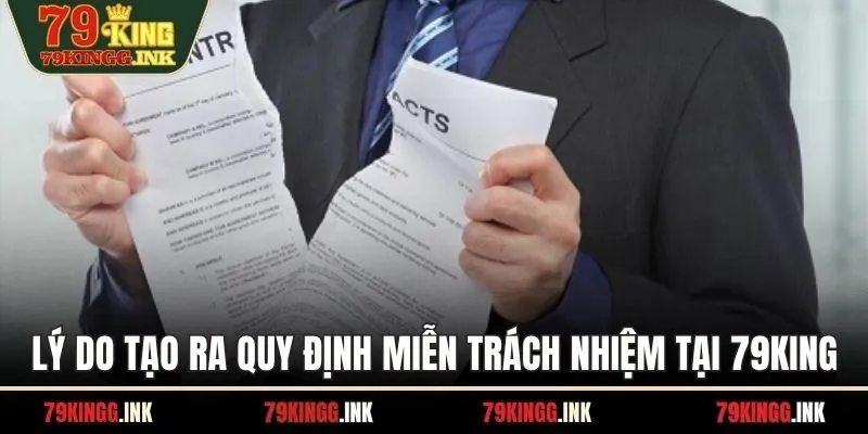 Lý do tạo ra quy định miễn trách nhiệm tại 79KING