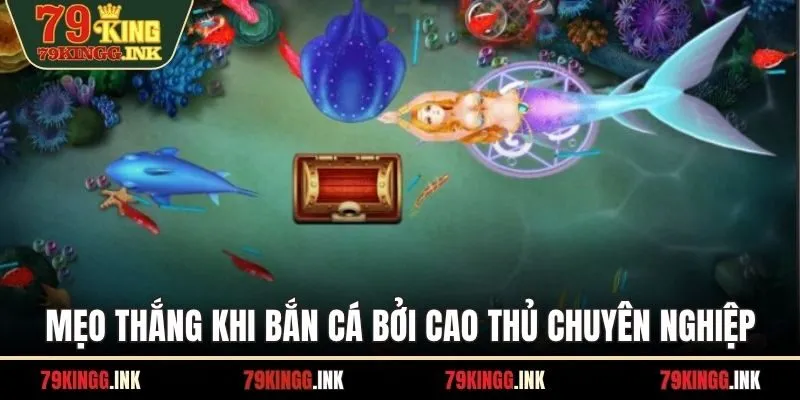 Mẹo thắng nhanh khi chơi bắn cá bởi cao thủ chuyên nghiệp