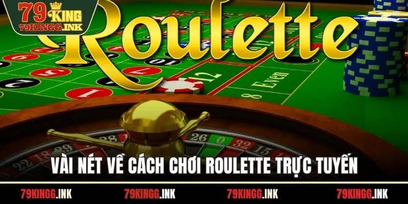 Vài nét về cách chơi Roulette trực tuyến